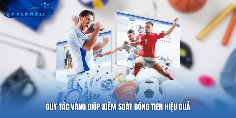 Quy tắc vàng giúp kiểm soát dòng tiền hiệu quả