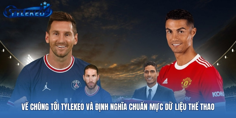 Về chúng tôi Tylekeo và định nghĩa chuẩn mực dữ liệu thể thao